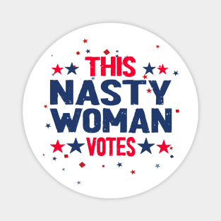 this nasty woman votes 2020 Magnet